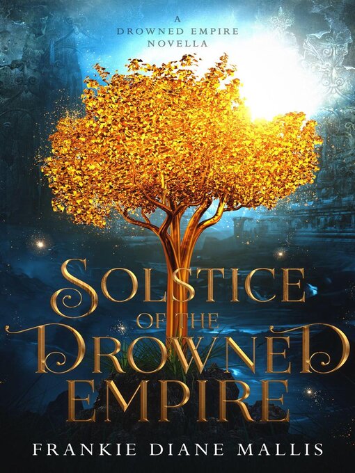 Title details for Solstice of the Drowned Empire by Frankie Diane Mallis - Available